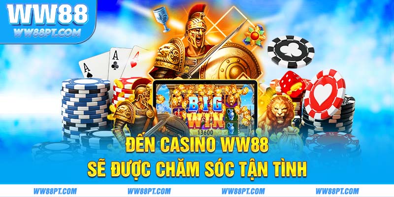 Đến casino WW88 sẽ được chăm sóc tận tình