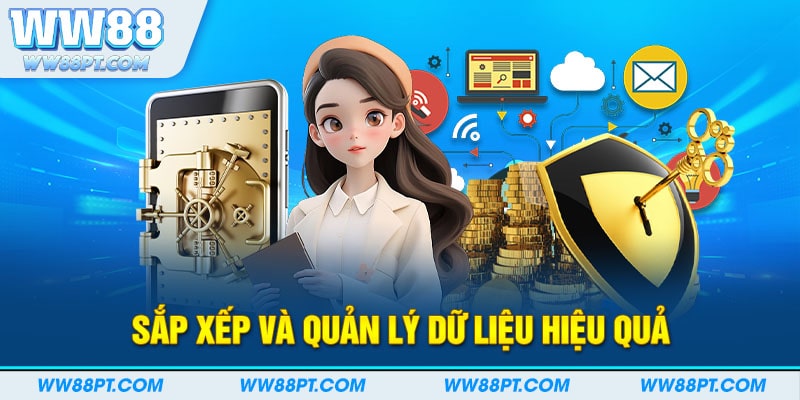 Sắp xếp và quản lý dữ liệu hiệu quả