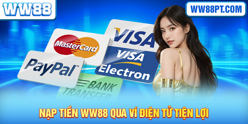 Nạp tiền WW88 qua ví điện tử tiện lợi