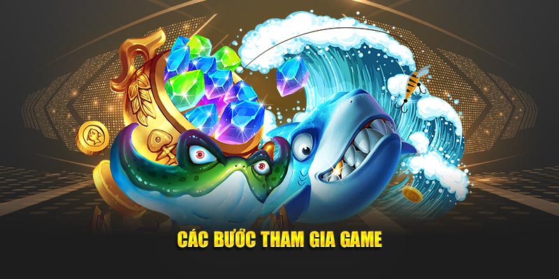 Các bước tham gia game