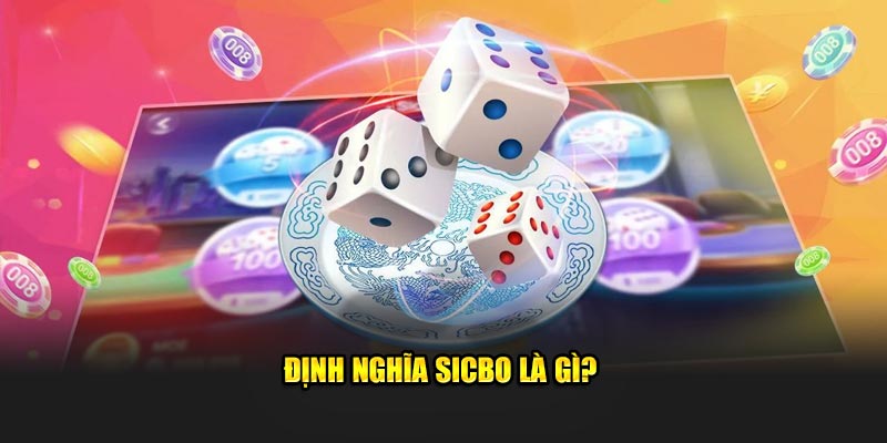 Định nghĩa Sicbo là gì?