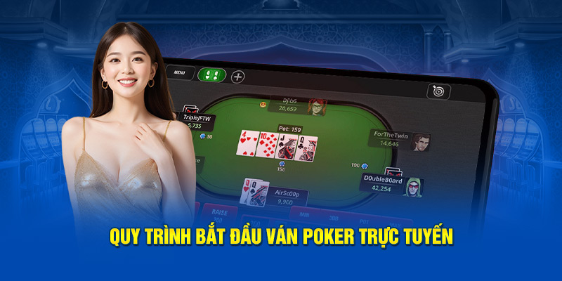 Quy trình bắt đầu ván poker trực tuyến